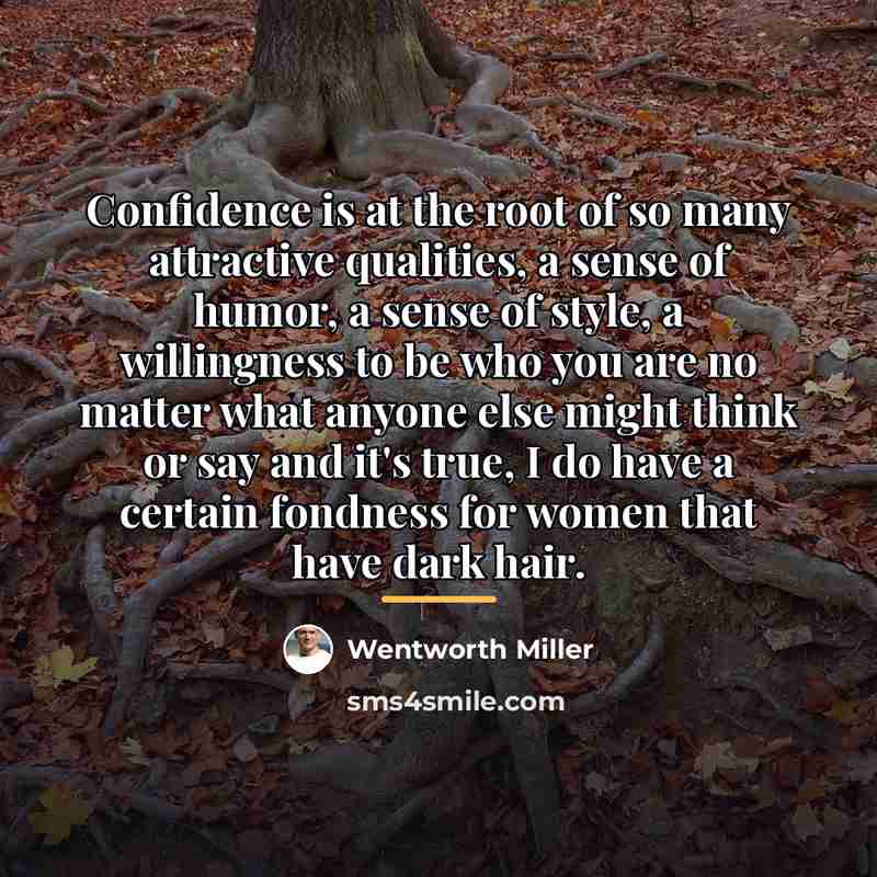 “Confidence is at the root of so many attractive qualities,…” quote by Wentworth Miller