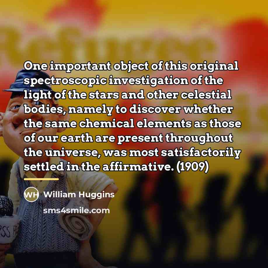 “One important object of this original spectroscopic investigation of the…” quote by William Huggins
