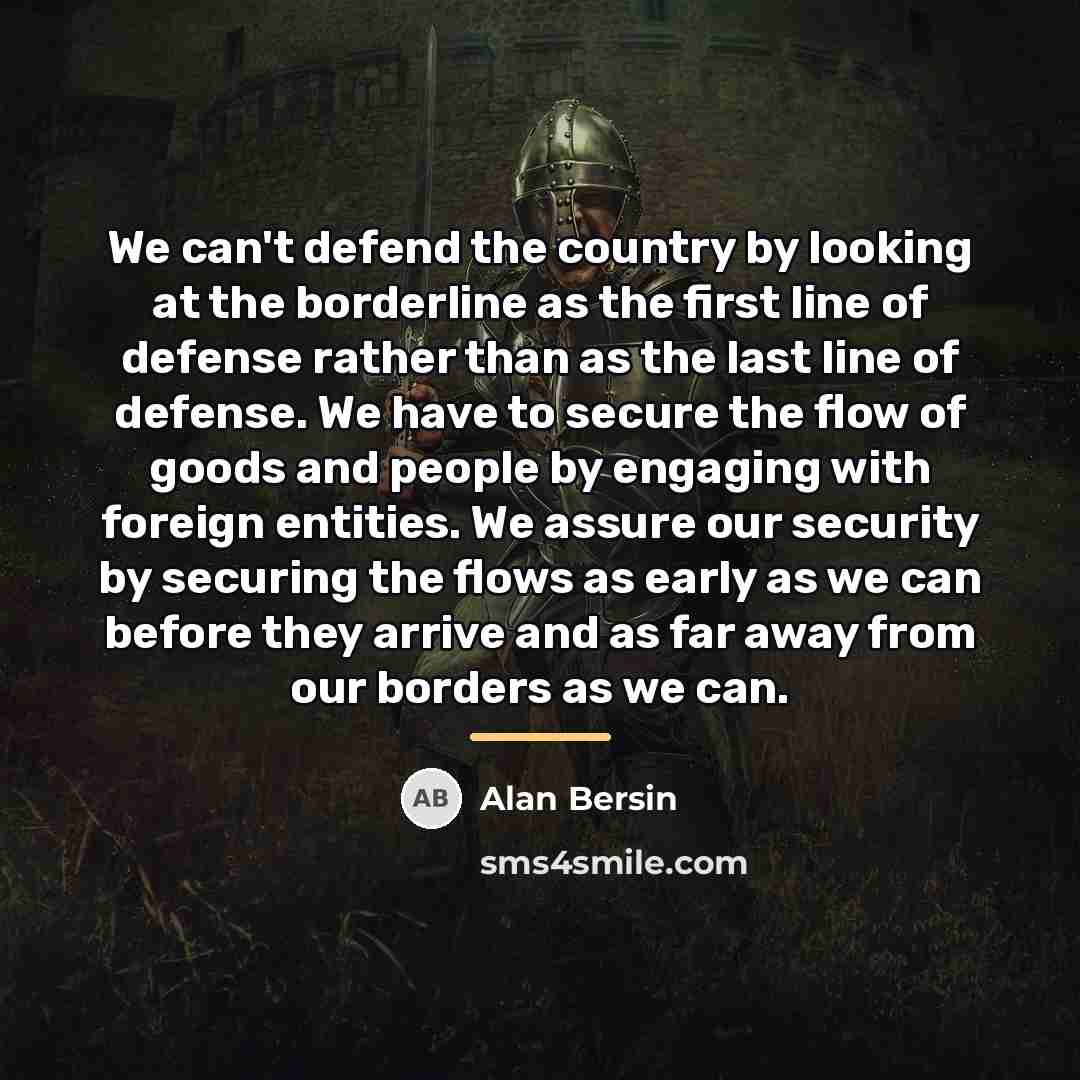 “We can't defend the country by looking at the borderline…” quote by Alan Bersin