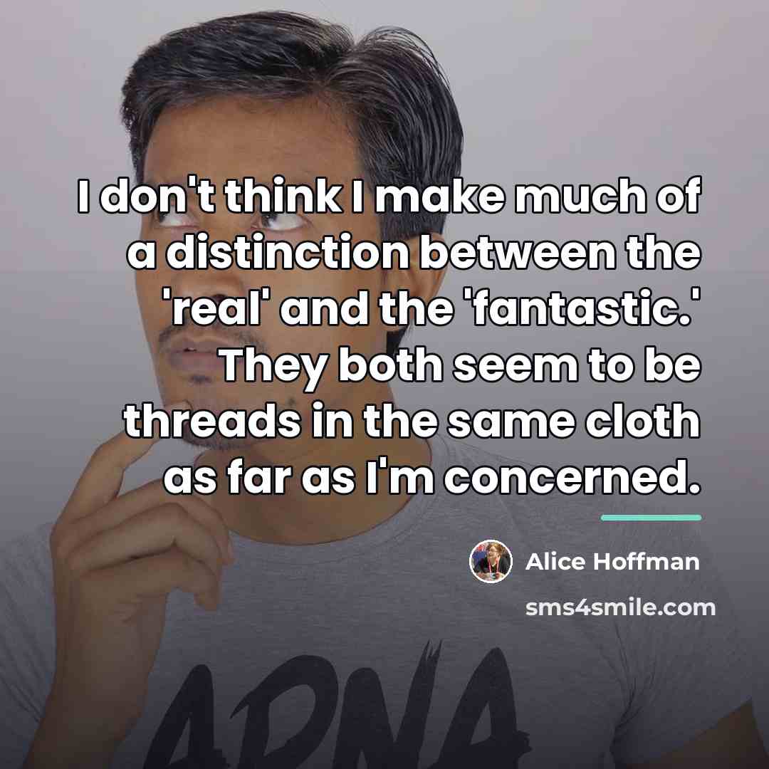“I don't think I make much of a distinction between…” quote by Alice Hoffman