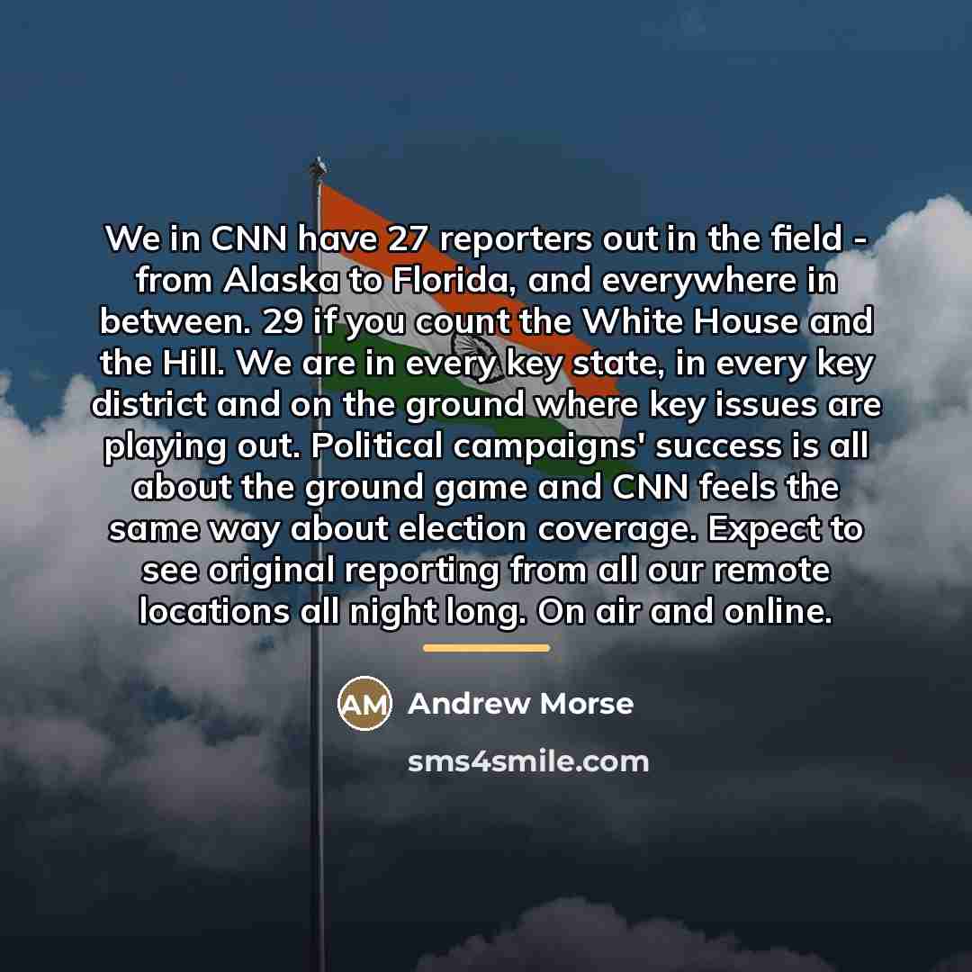 “We in CNN have 27 reporters out in the field…” quote by Andrew Morse