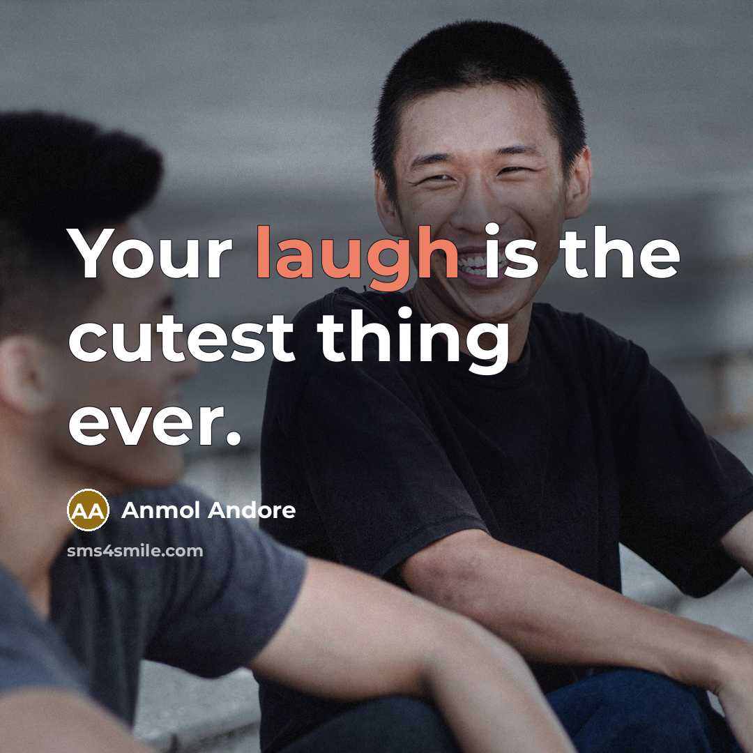 “Your laugh is the cutest thing ever.…” quote by Anmol Andore