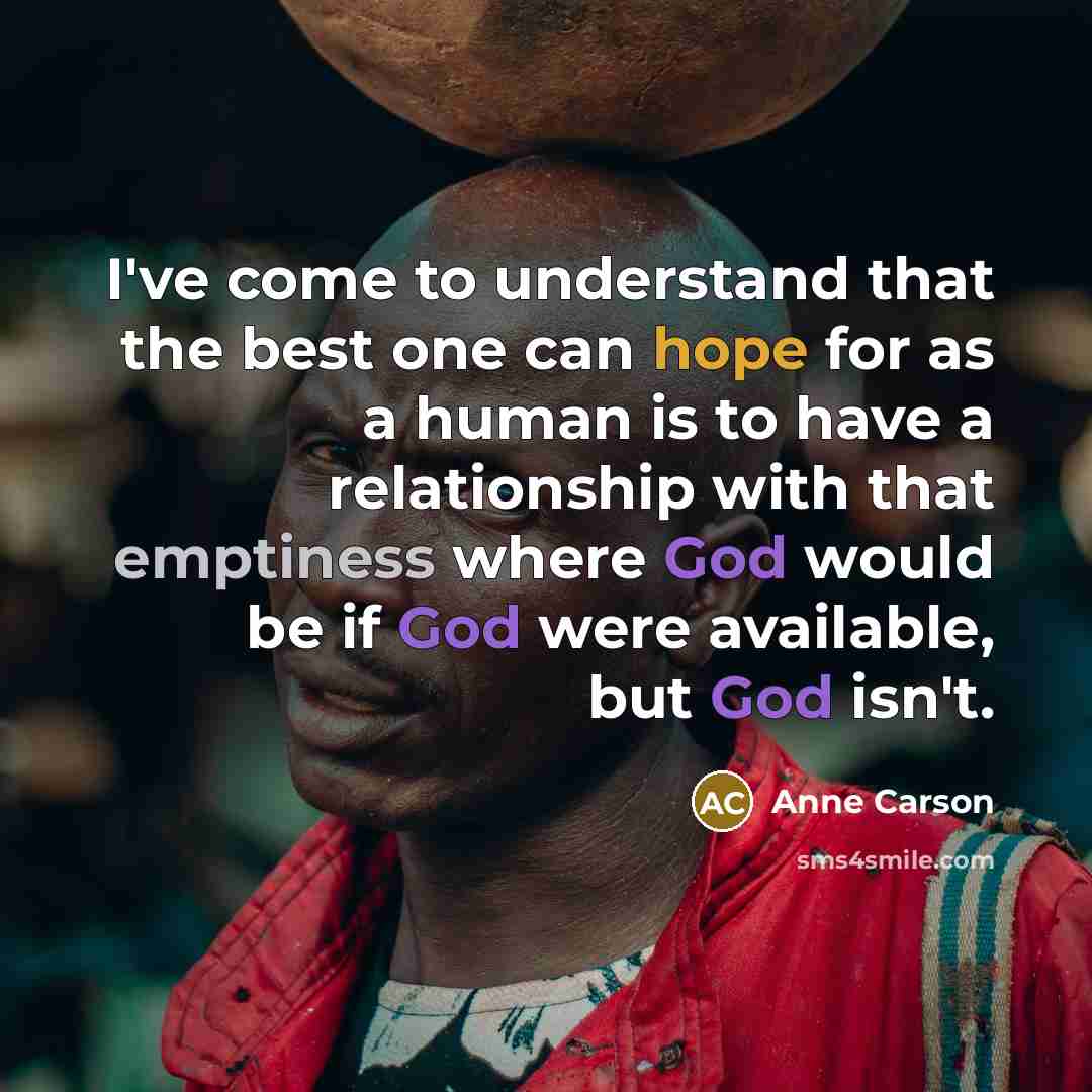 “I've come to understand that the best one can hope…” quote by Anne Carson