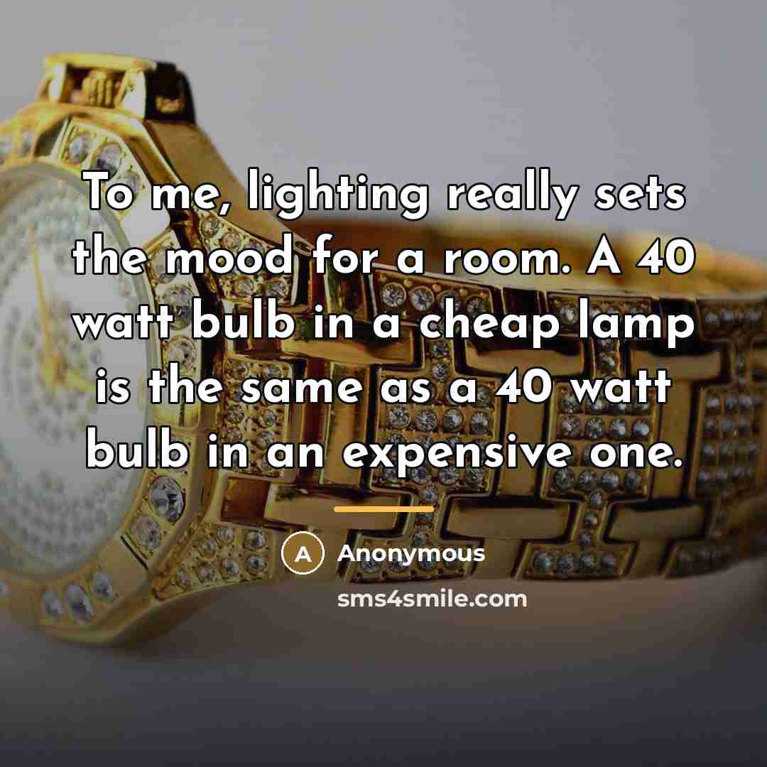 “To me, lighting really sets the mood for a room.…” quote by Anonymous