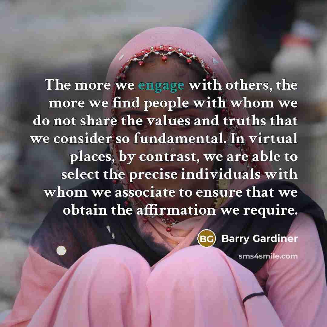 “The more we engage with others, the more we find…” quote by Barry Gardiner
