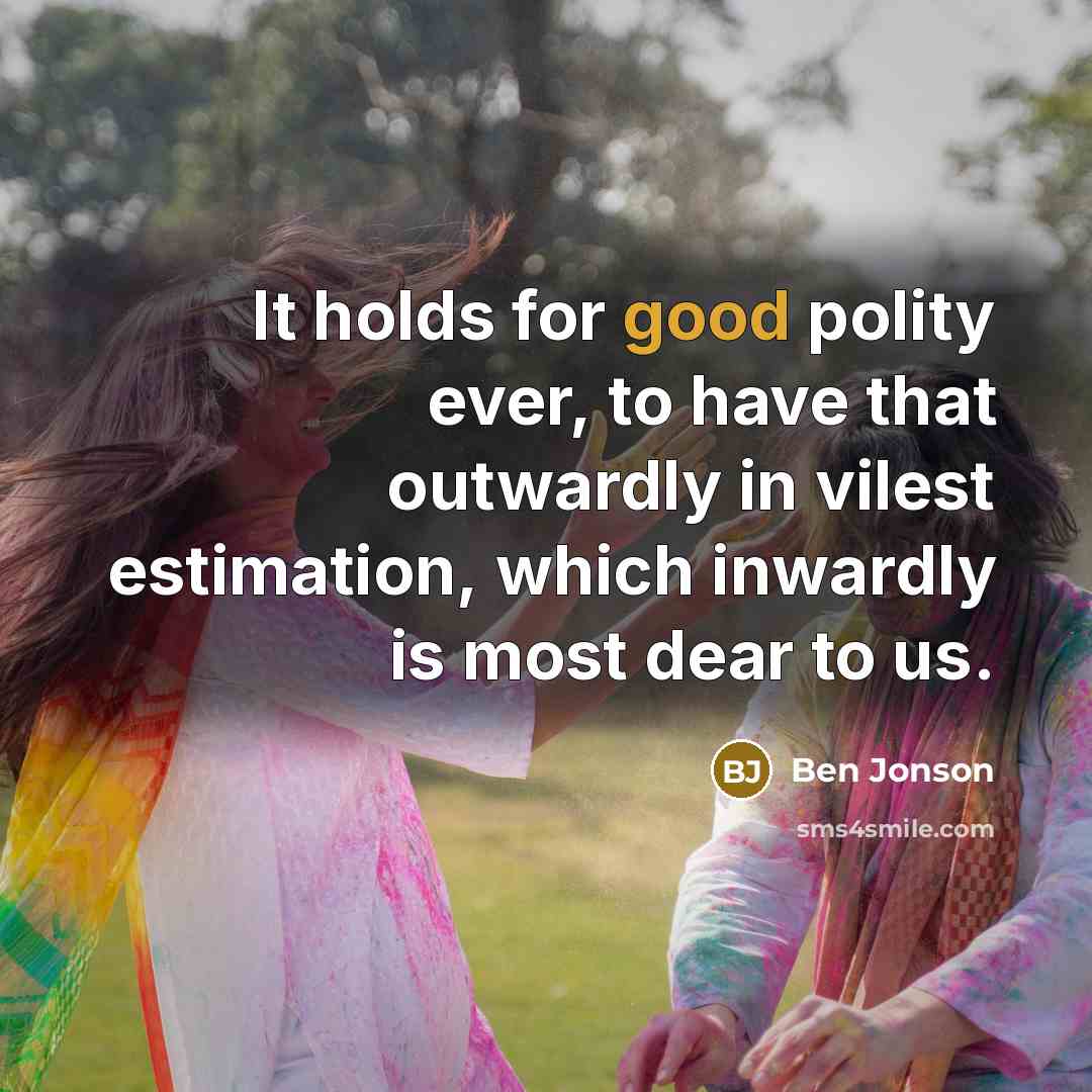 “It holds for good polity ever, to have that outwardly…” quote by Ben Jonson