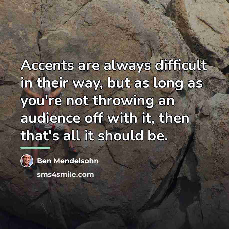 “Accents are always difficult in their way, but as long…” quote by Ben Mendelsohn
