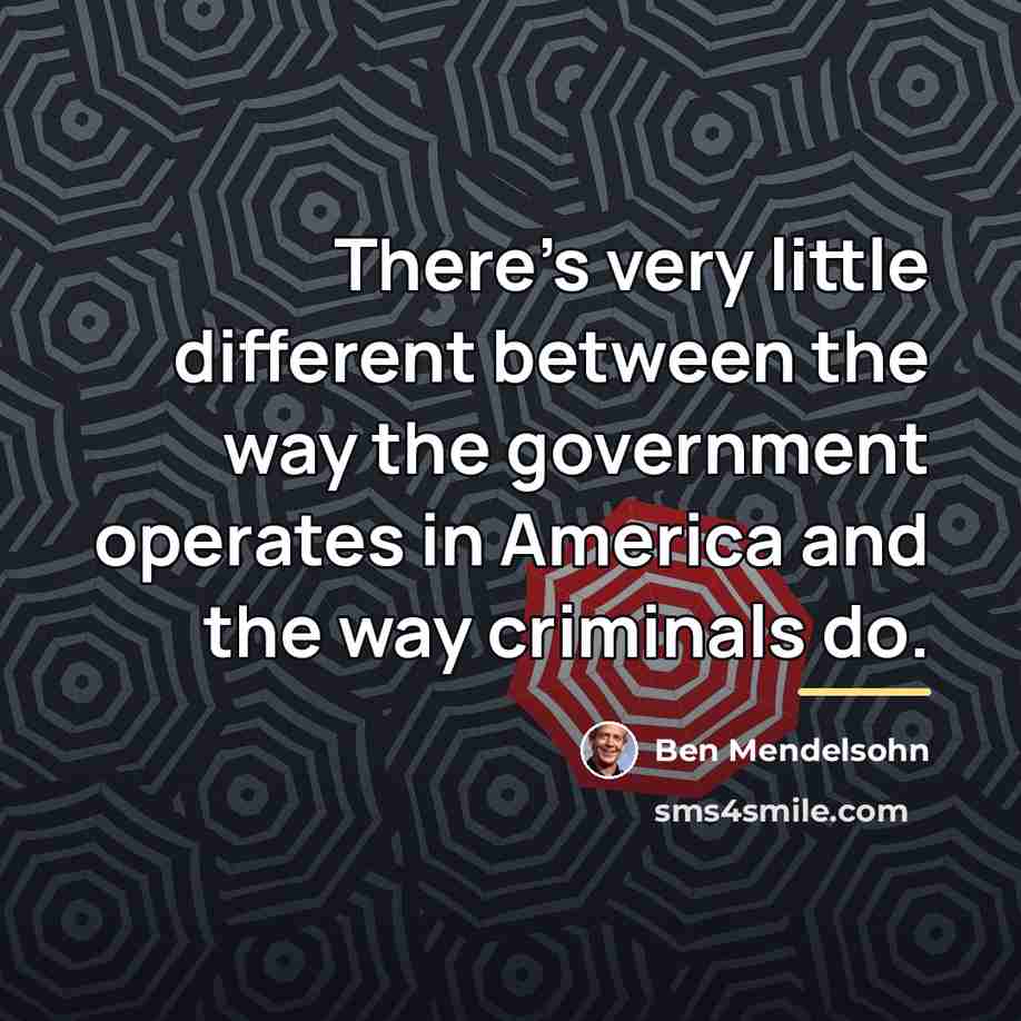 “There's very little different between the way the government operates…” quote by Ben Mendelsohn