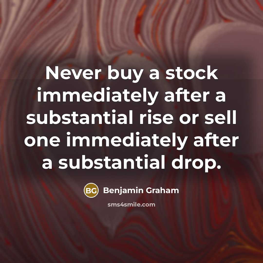 “Never buy a stock immediately after a substantial rise or…” quote by Benjamin Graham