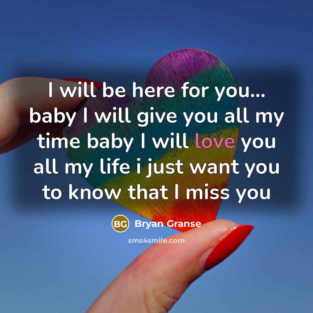 “I will be here for you.... baby I will give…” quote by Bryan Granse
