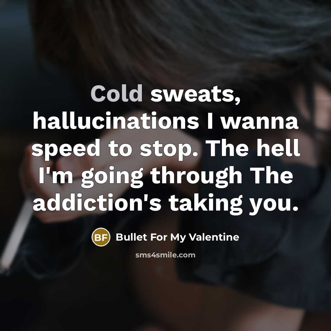 “Cold sweats, hallucinations I wanna speed to stop. The hell…” quote by Bullet For My Valentine