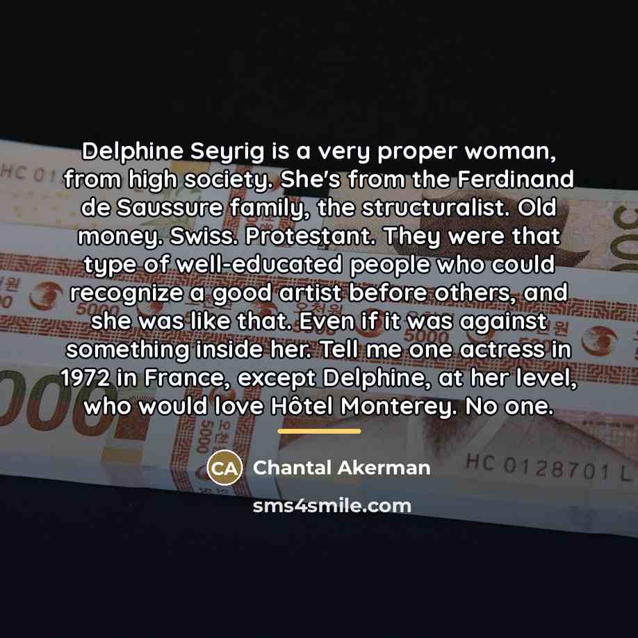 “Delphine Seyrig is a very proper woman, from high society.…” quote by Chantal Akerman