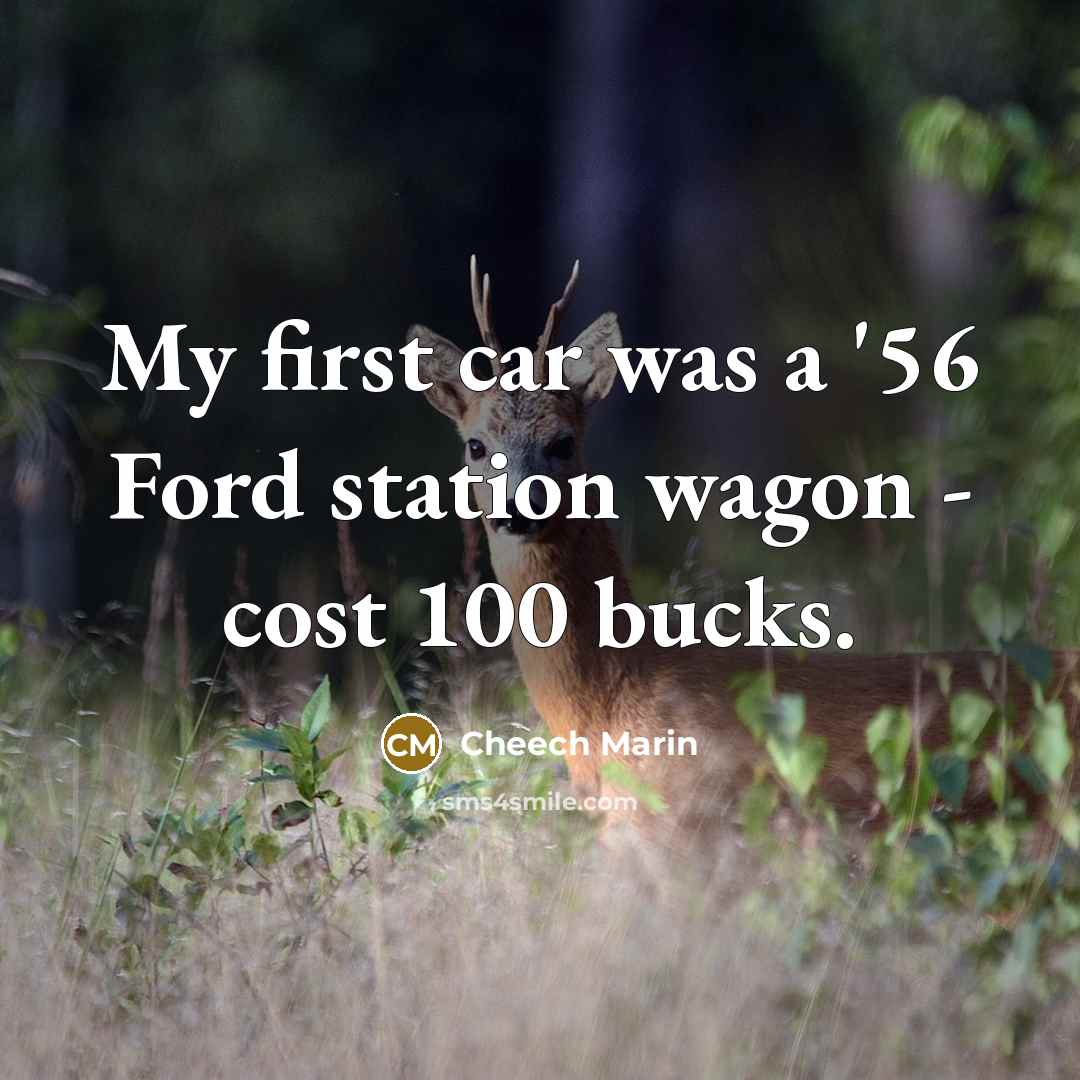“My first car was a '56 Ford station wagon -…” quote by Cheech Marin