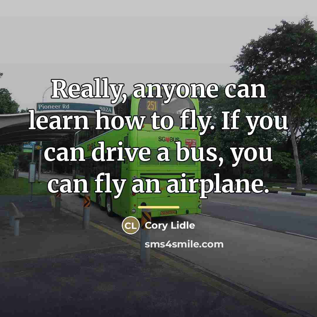 “Really, anyone can learn how to fly. If you can…” quote by Cory Lidle