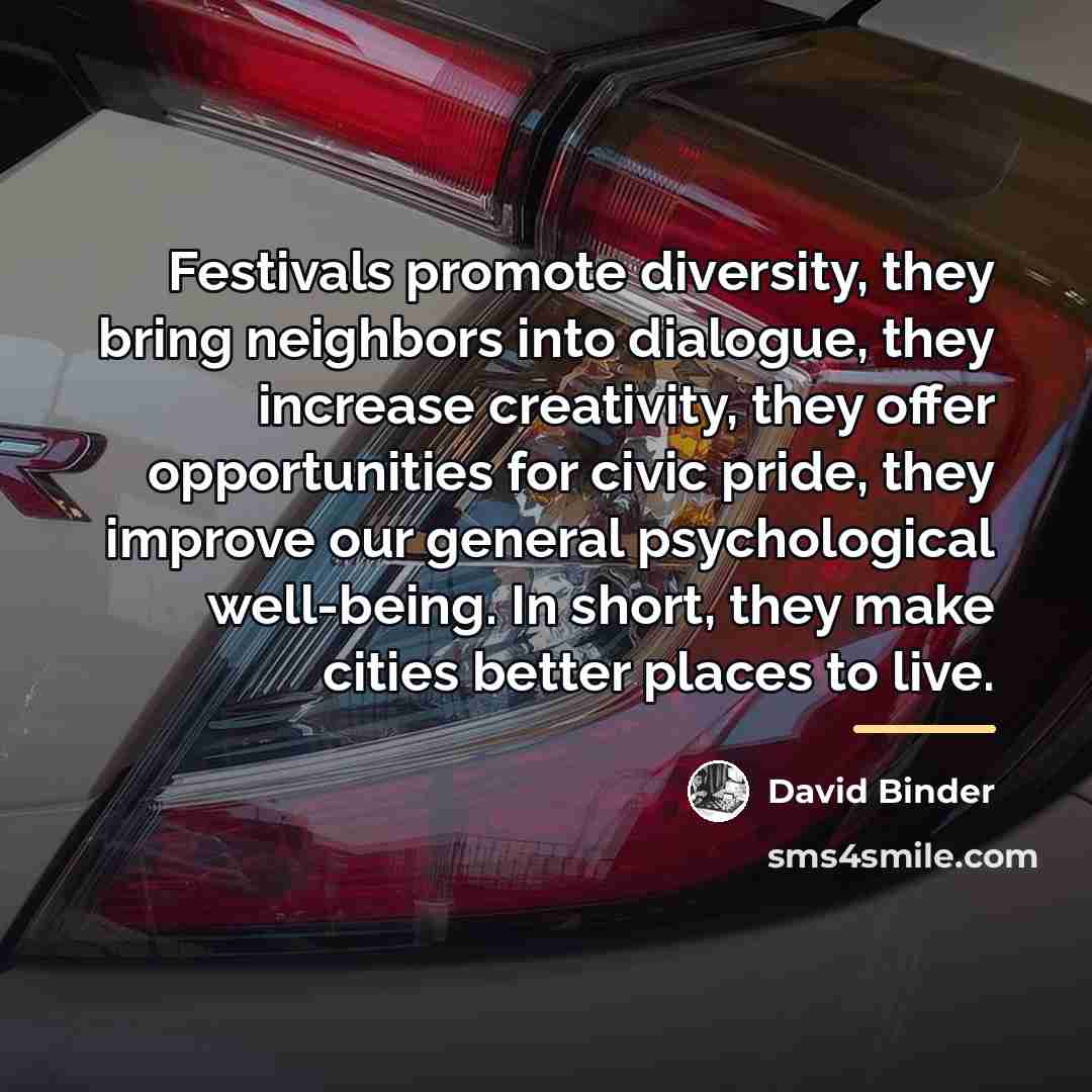“Festivals promote diversity, they bring neighbors into dialogue, they increase…” quote by David Binder