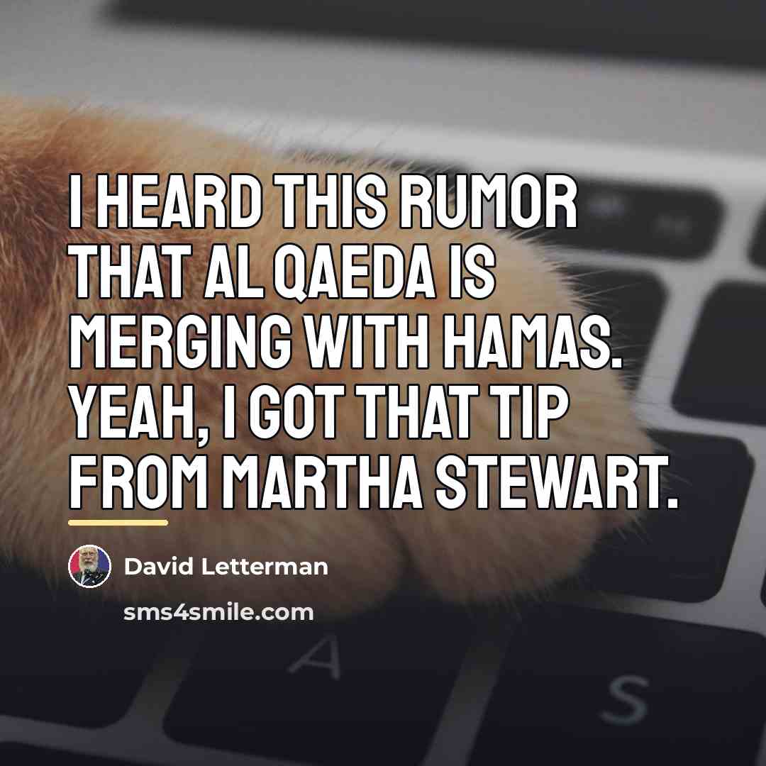 “I heard this rumor that al Qaeda is merging with…” quote by David Letterman