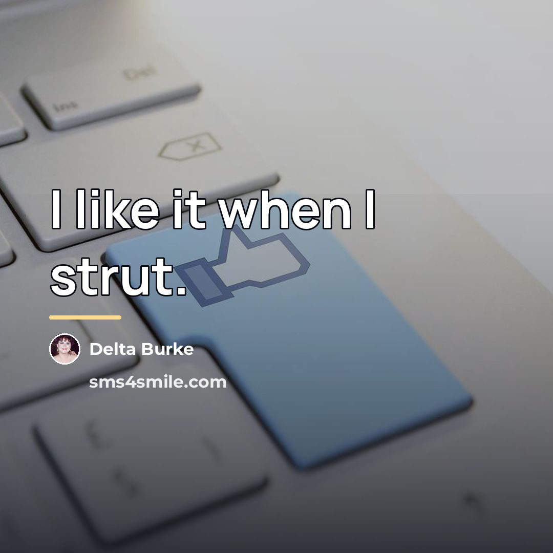 “I like it when I strut.…” quote by Delta Burke
