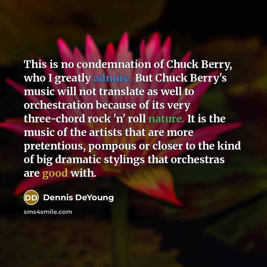 “This is no condemnation of Chuck Berry, who I greatly…” quote by Dennis DeYoung
