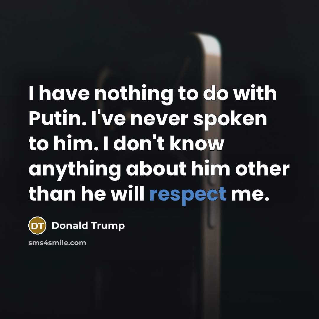 “I have nothing to do with Putin. I've never spoken…” quote by Donald Trump