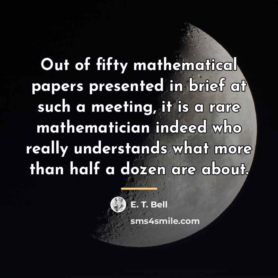 “Out of fifty mathematical papers presented in brief at such…” quote by Anonymous