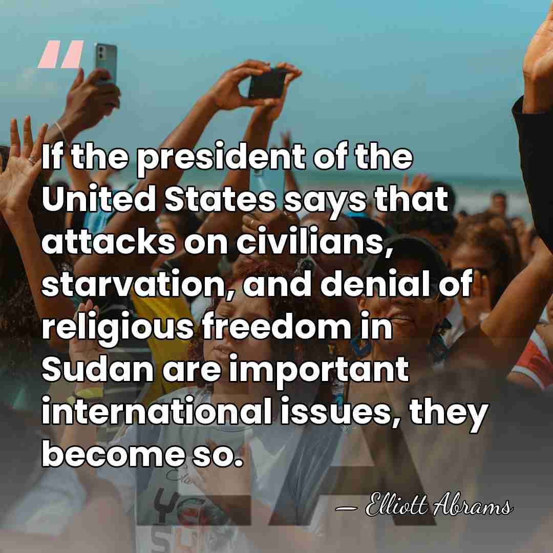 If the president of the United States says that attacks on civilians,&hellip; - Elliott Abrams