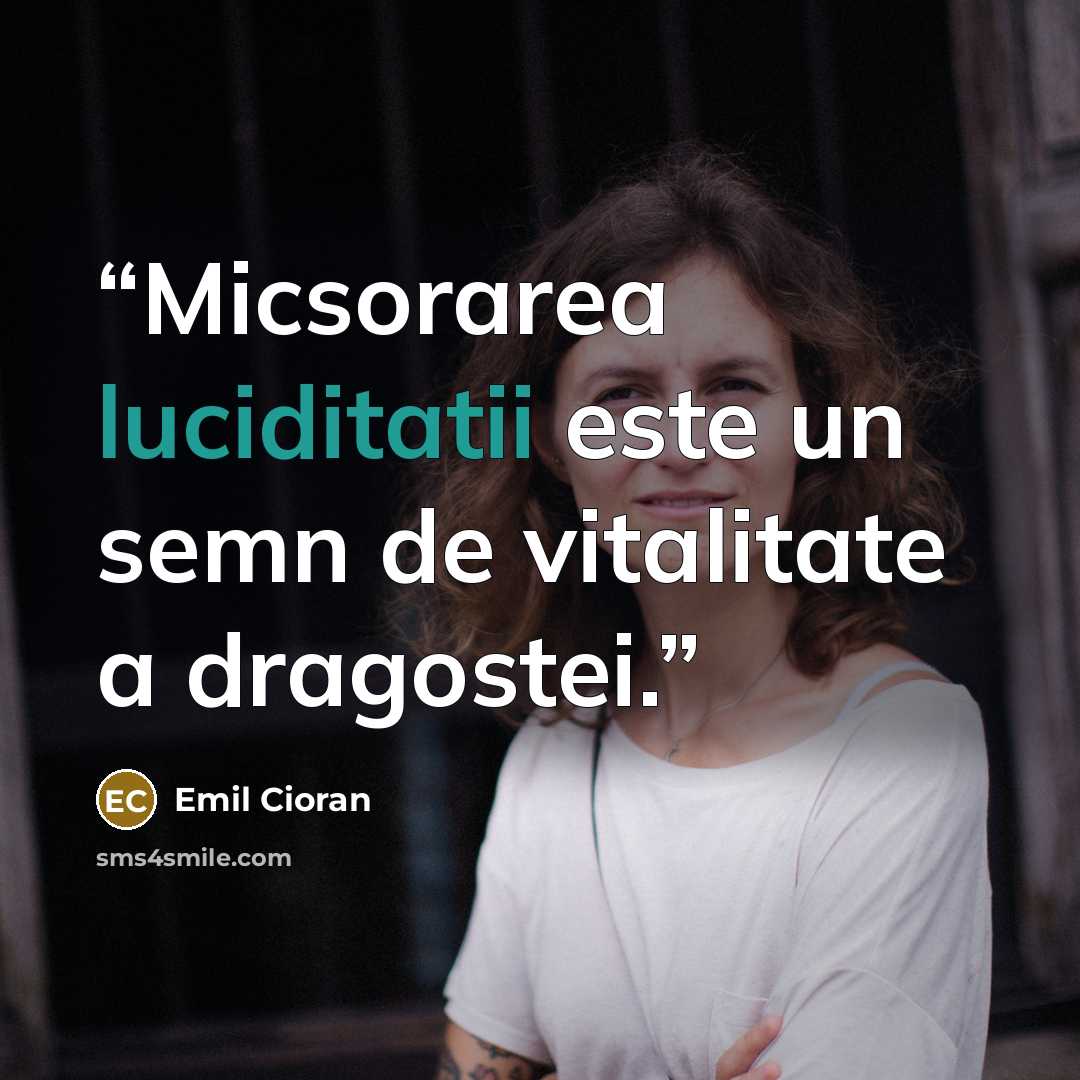 “Micsorarea luciditatii este un semn de vitalitate a dragostei.” quote by Emil Cioran