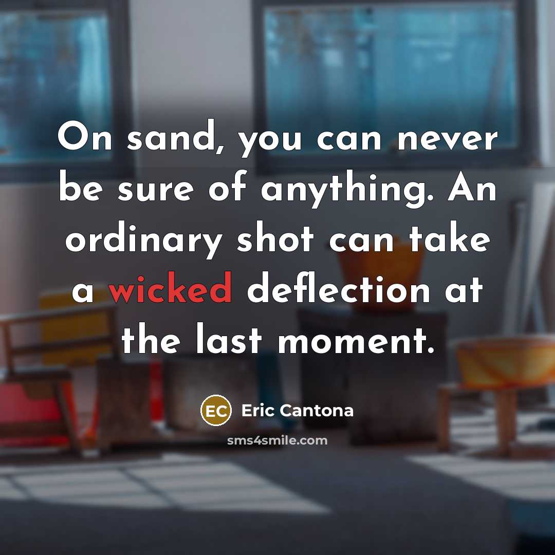 “On sand, you can never be sure of anything. An…” quote by Eric Cantona