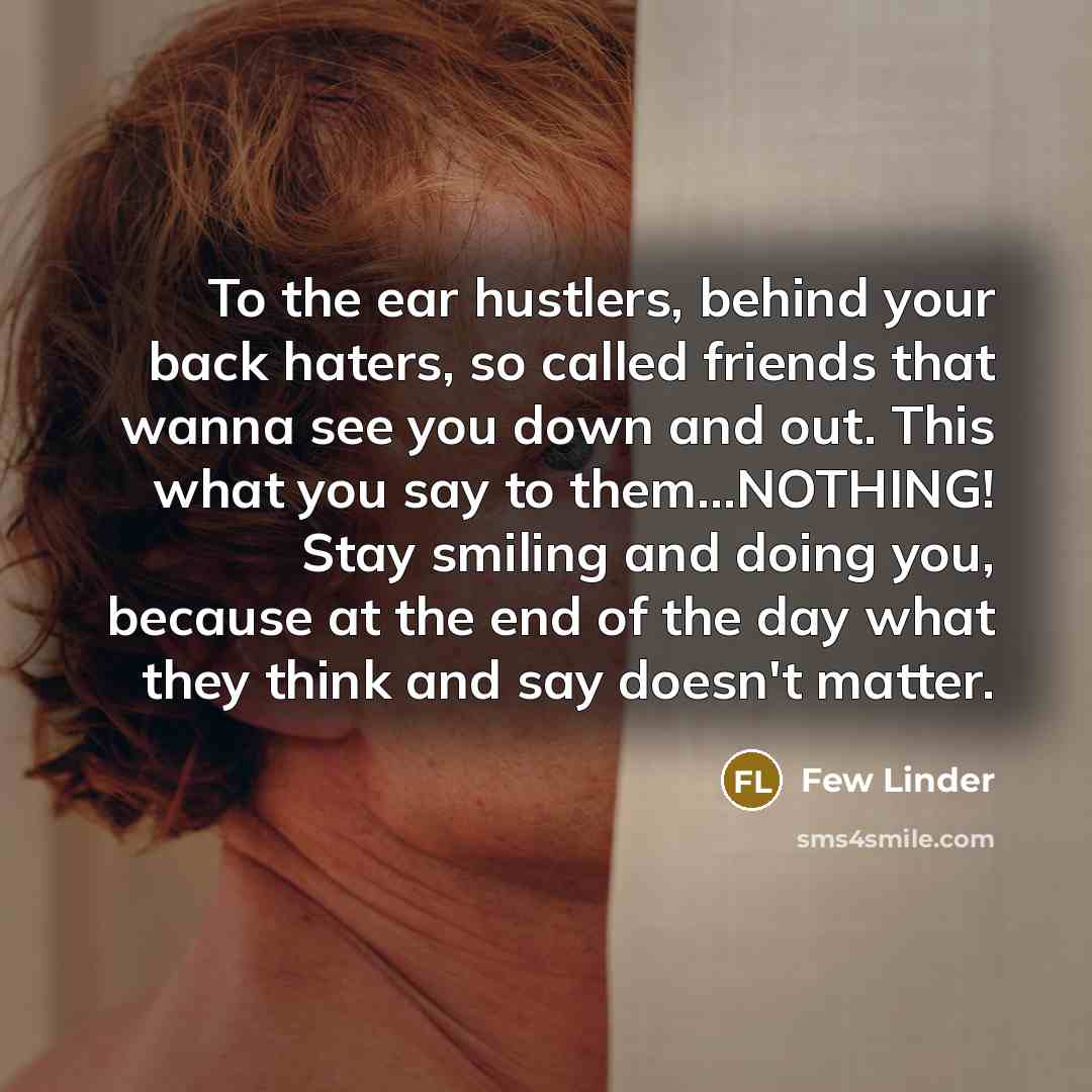 “To the ear hustlers, behind your back haters, so called…” quote by Few Linder