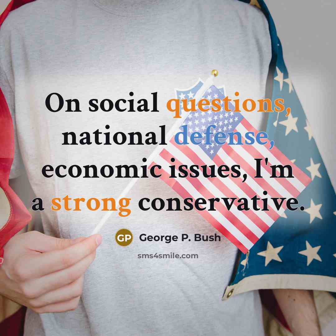 “On social questions, national defense, economic issues, I'm a strong…” quote by George P. Bush