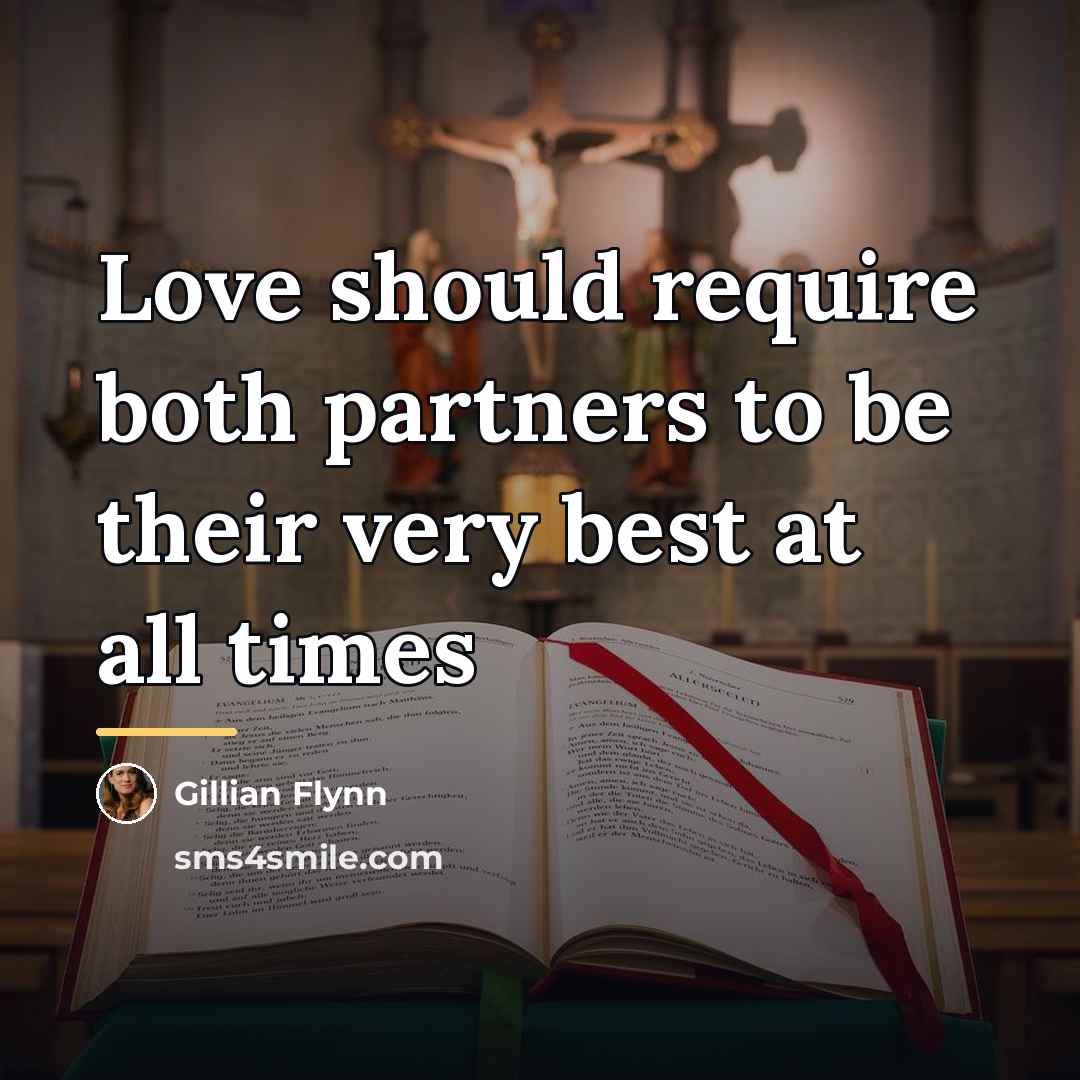 “Love should require both partners to be their very best…” quote by Gillian Flynn