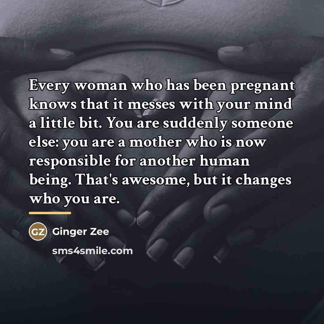 “Every woman who has been pregnant knows that it messes…” quote by Ginger Zee