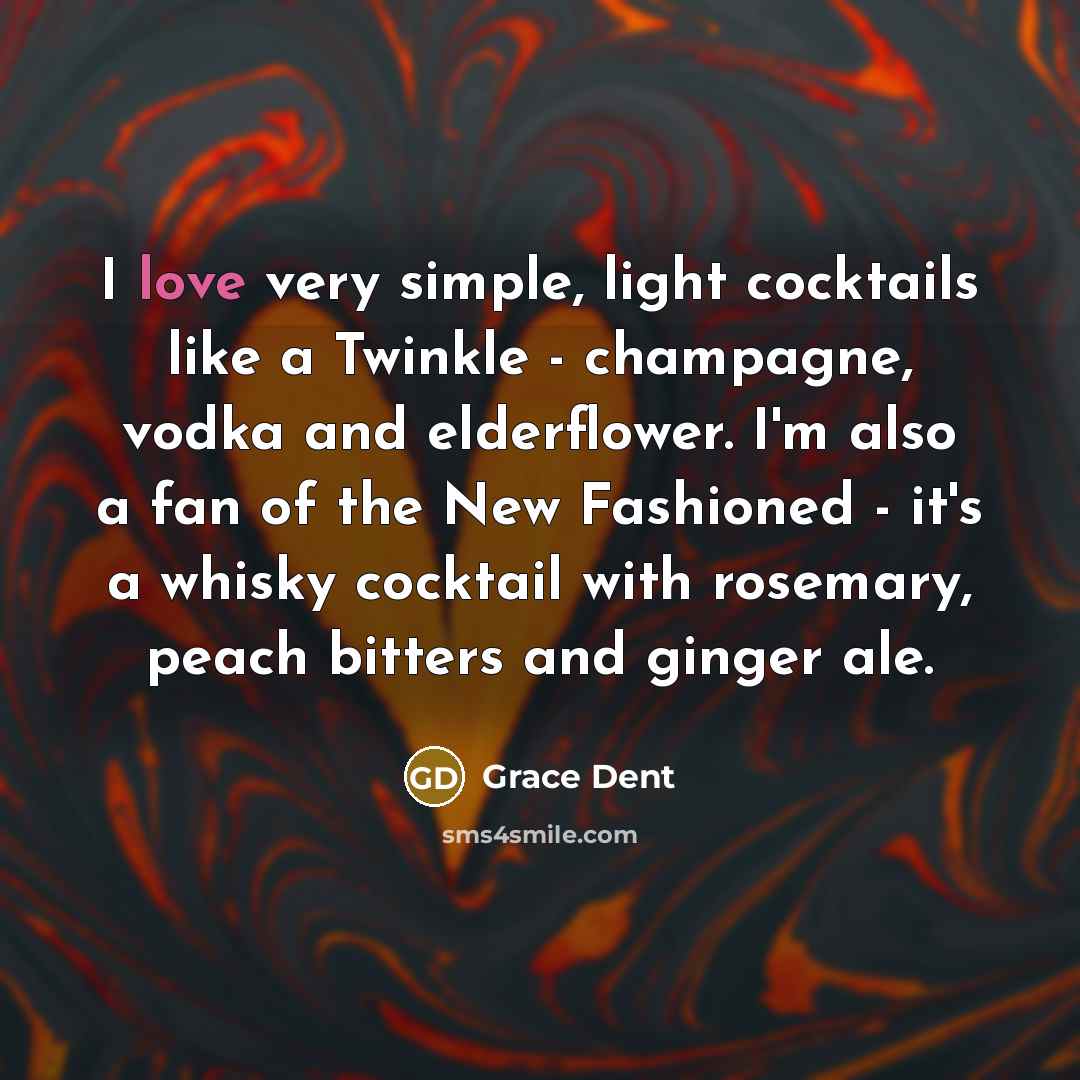 “I love very simple, light cocktails like a Twinkle -…” quote by Grace Dent