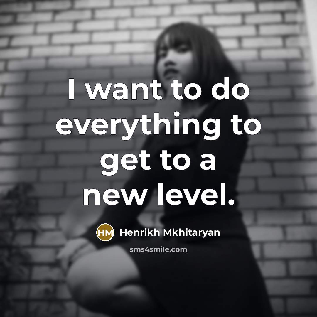 “I want to do everything to get to a new…” quote by Henrikh Mkhitaryan