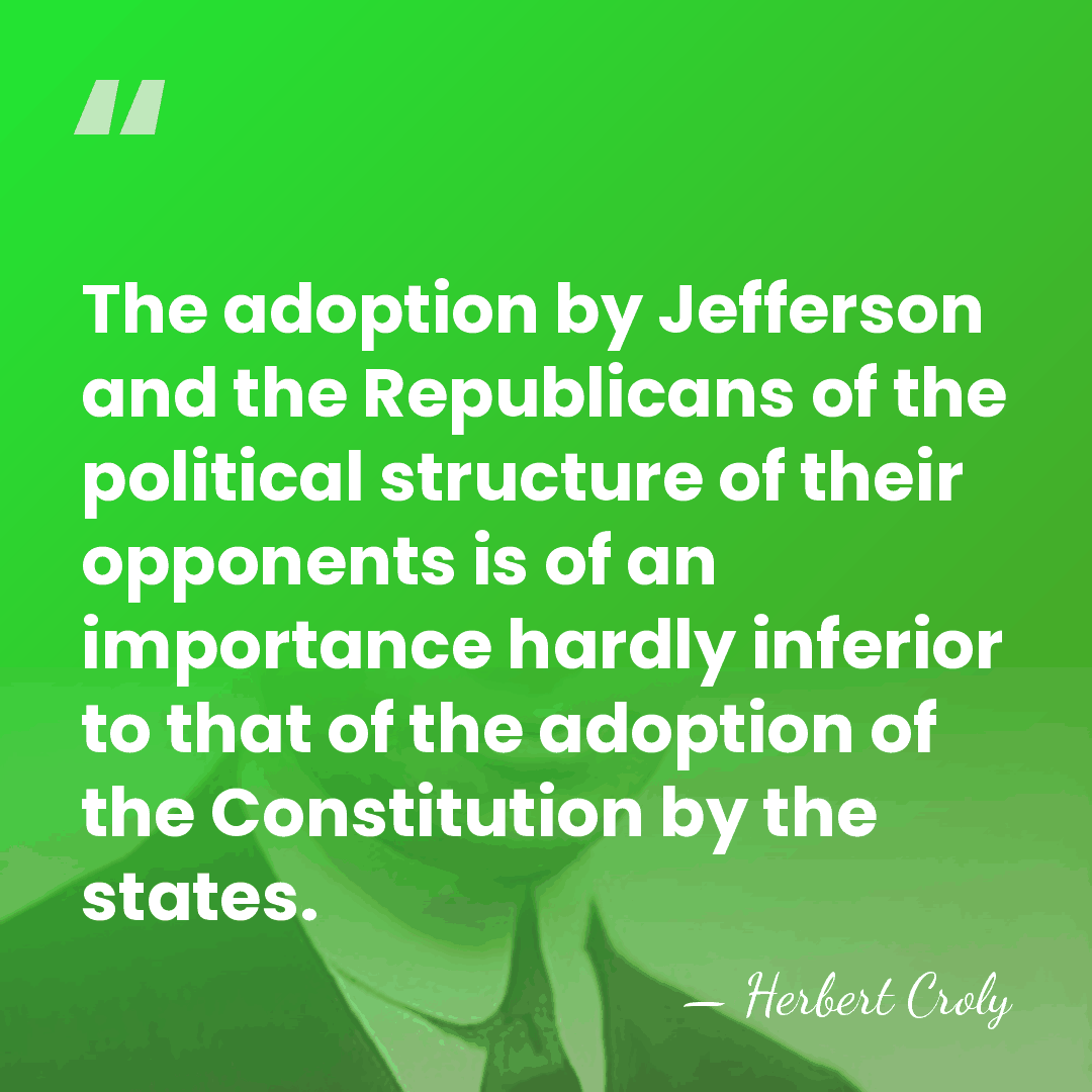 The adoption by Jefferson and the Republicans of the political structure of&hellip; - Herbert Croly