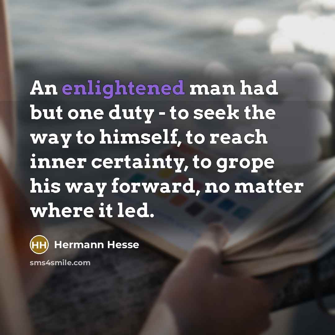 “An enlightened man had but one duty - to seek…” quote by Hermann Hesse