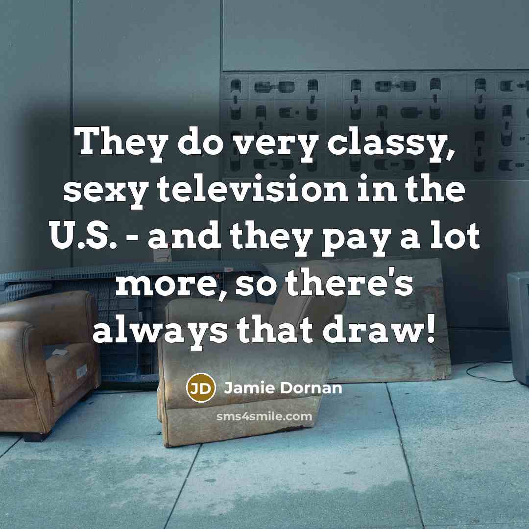 “They do very classy, sexy television in the U.S. -…” quote by Jamie Dornan