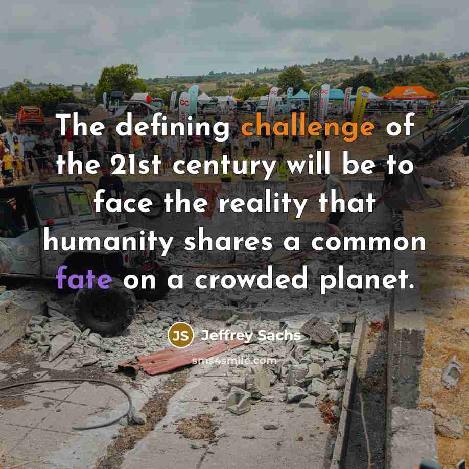 “The defining challenge of the 21st century will be to…” quote by Jeffrey Sachs