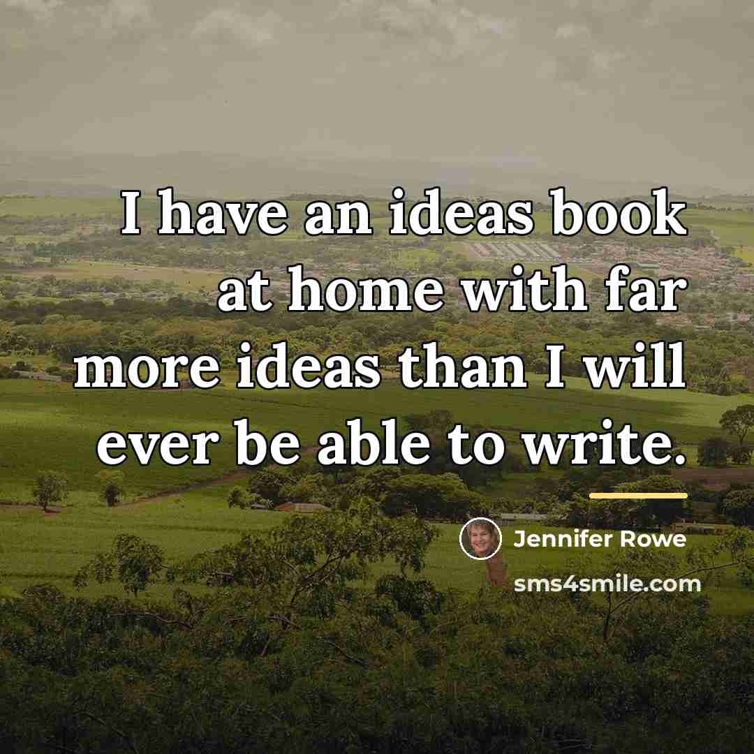 “I have an ideas book at home with far more…” quote by Jennifer Rowe