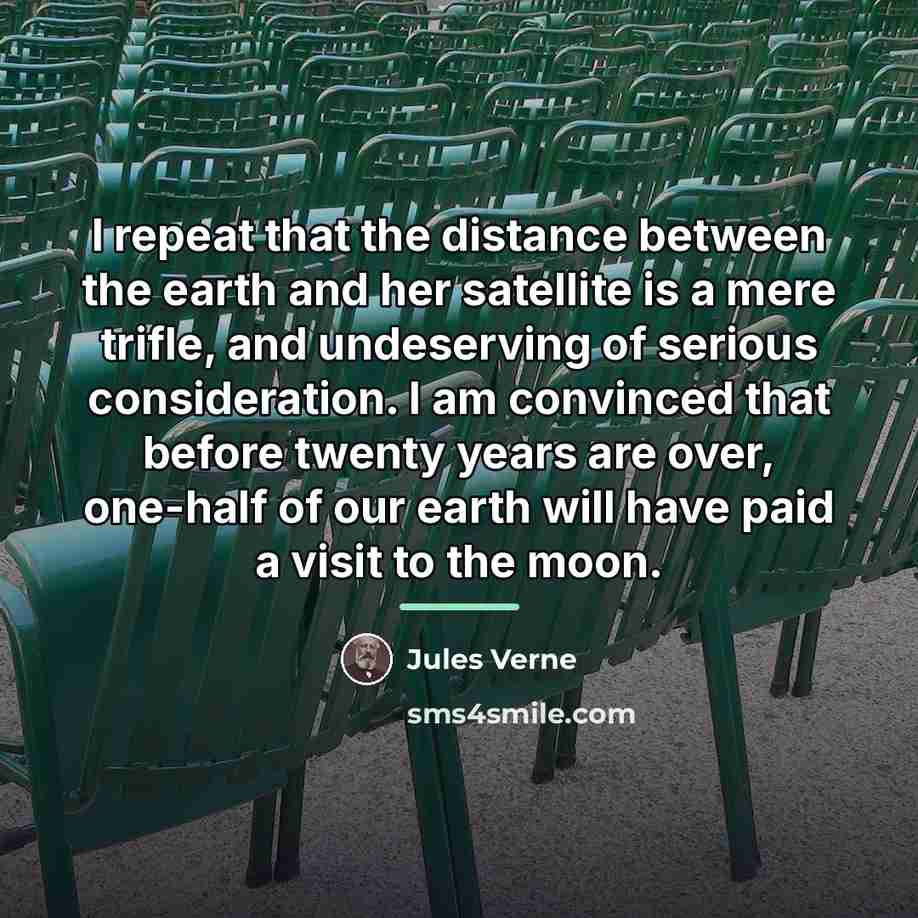 “I repeat that the distance between the earth and her…” quote by Jules Verne