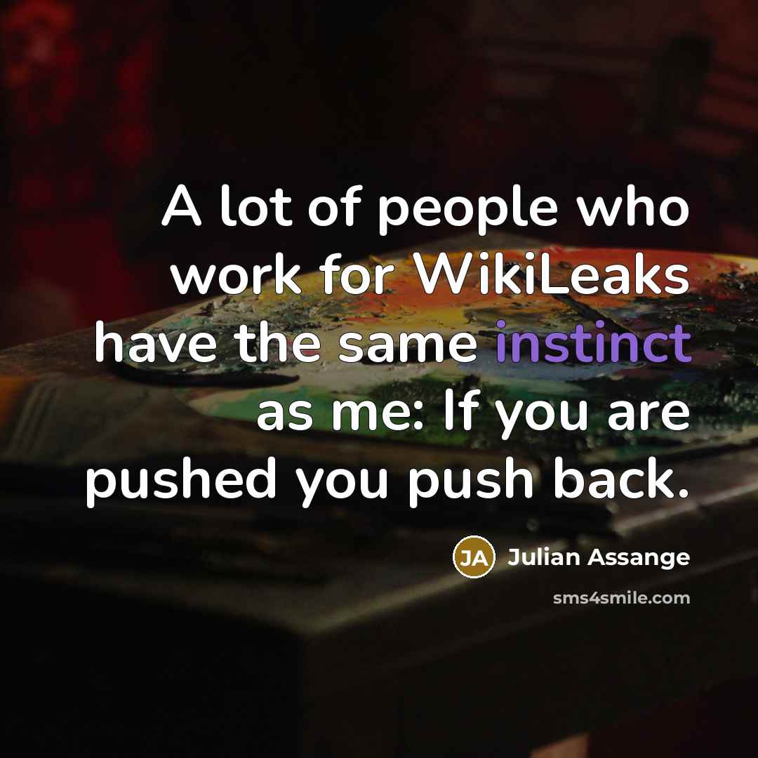 “A lot of people who work for WikiLeaks have the…” quote by Julian Assange