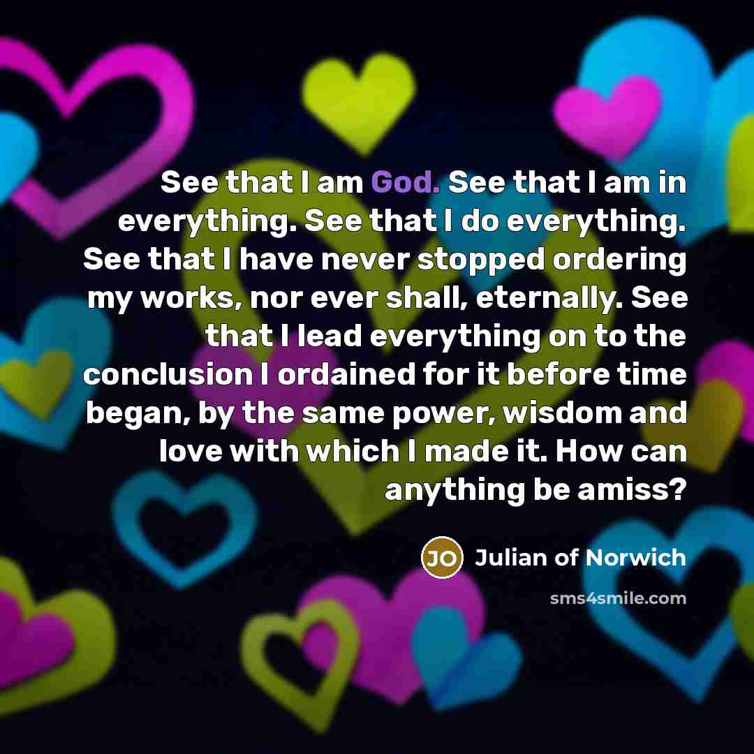 “See that I am God. See that I am in…” quote by Julian of Norwich