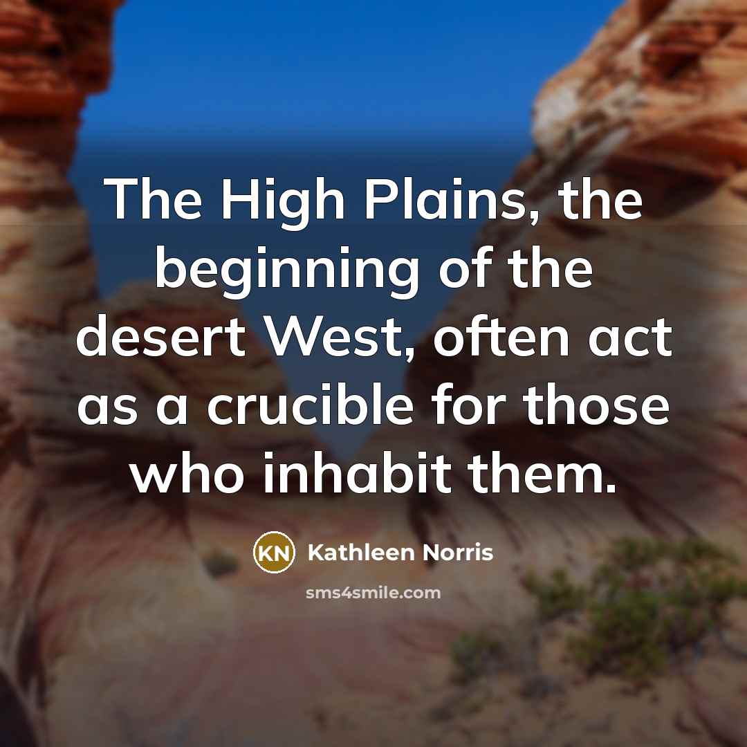 “The High Plains, the beginning of the desert West, often…” quote by Kathleen Norris