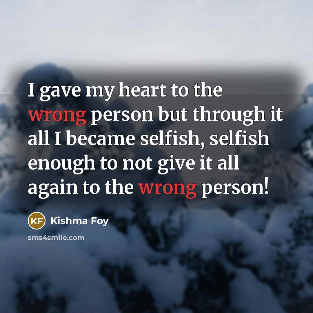 “I gave my heart to the wrong person but through…” quote by Kishma Foy