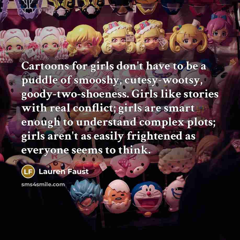 “Cartoons for girls don't have to be a puddle of…” quote by Lauren Faust
