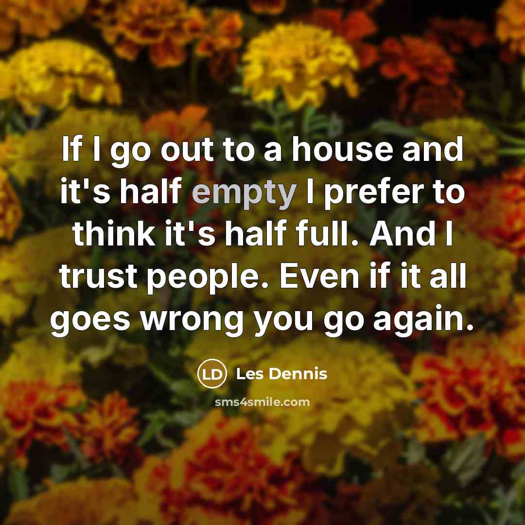“If I go out to a house and it's half…” quote by Les Dennis