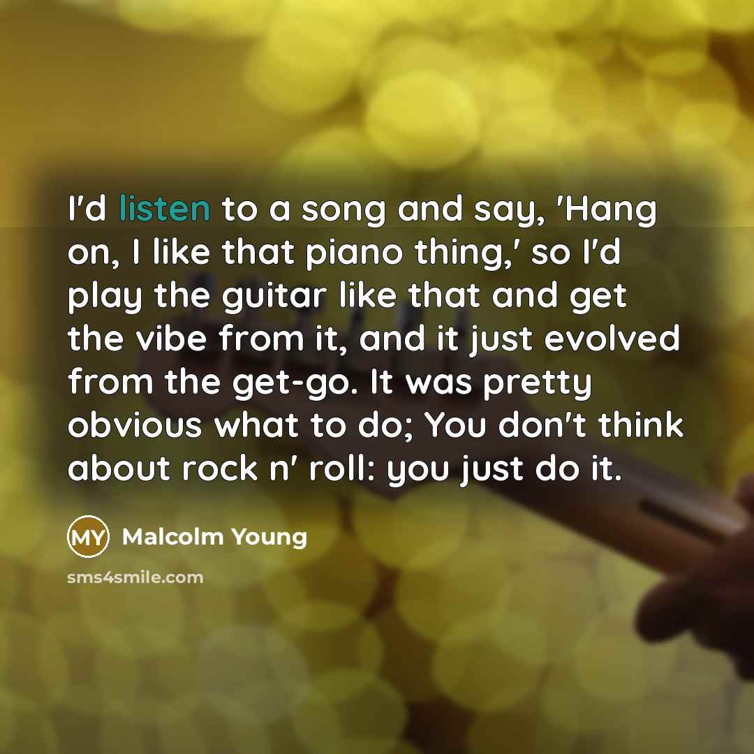 “I'd listen to a song and say, 'Hang on, I…” quote by Malcolm Young