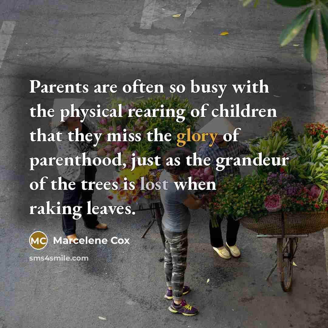 “Parents are often so busy with the physical rearing of…” quote by Marcelene Cox