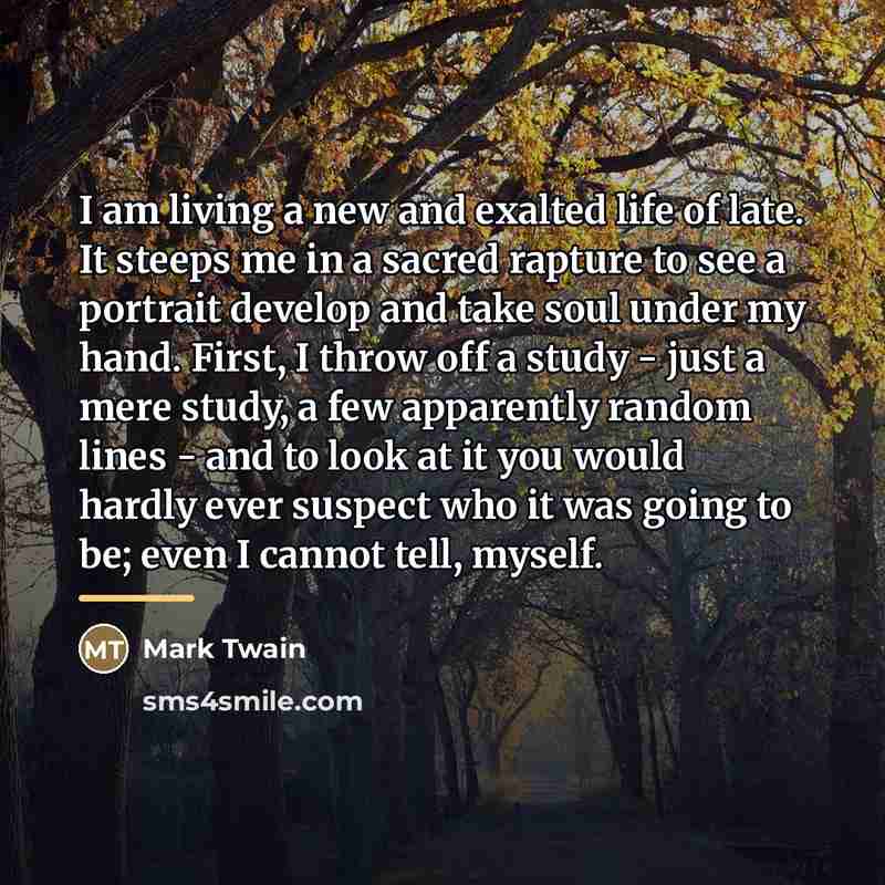 “I am living a new and exalted life of late.…” quote by Mark Twain