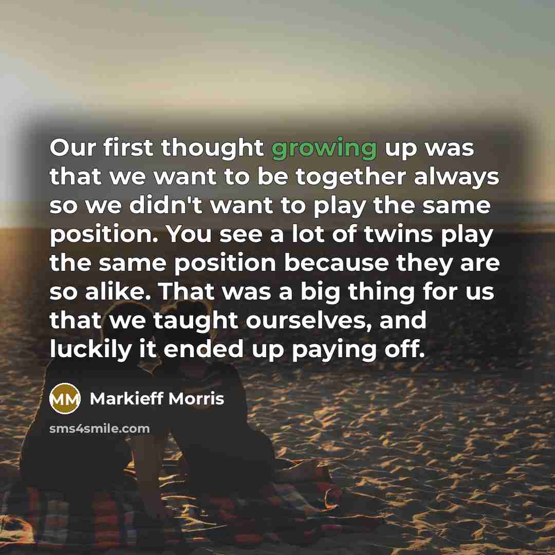“Our first thought growing up was that we want to…” quote by Markieff Morris