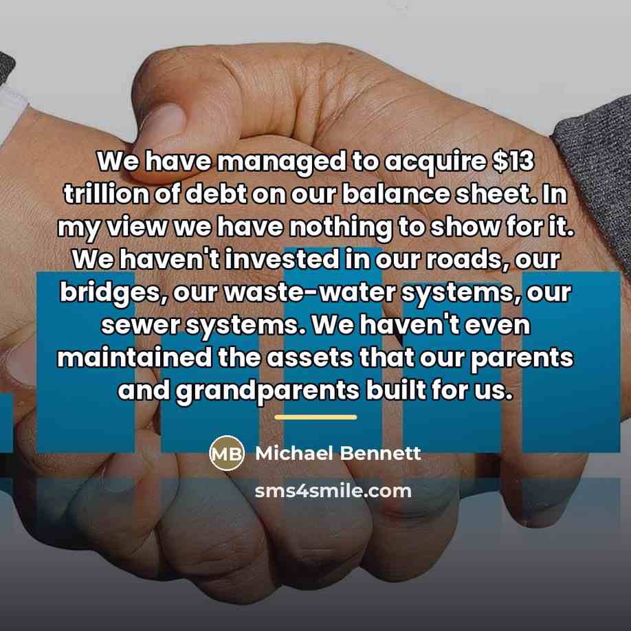 “We have managed to acquire $13 trillion of debt on…” quote by Michael Bennett